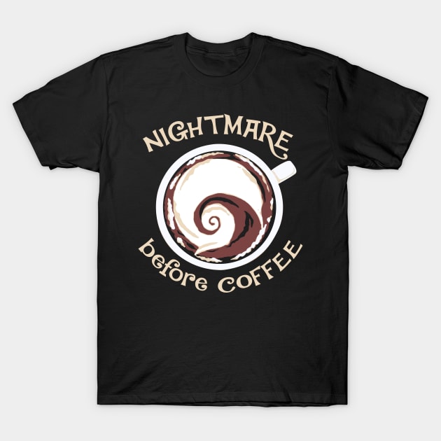 Nightmare before Coffee funny coffee gift T-Shirt by Dianeursusla Clothes